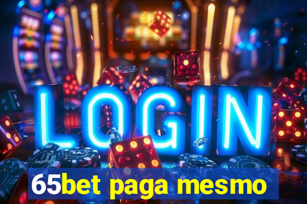 65bet paga mesmo